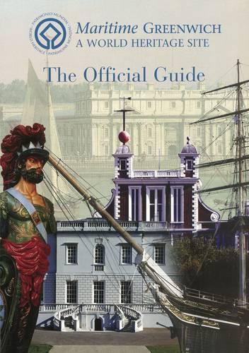 Maritime Greenwich - World Heritage Site: Official Guide