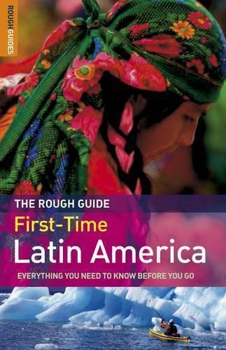 The Rough Guide to First-Time Latin America - Edition 2