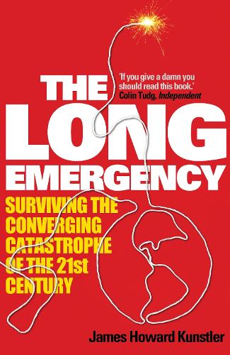 The Long Emergency: Surviving the Converging Catastrophes of the 21st Century