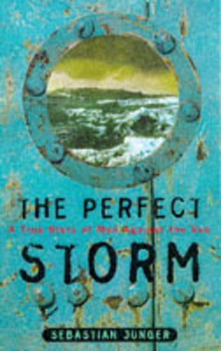 The Perfect Storm: A True Story of Man Against the Sea