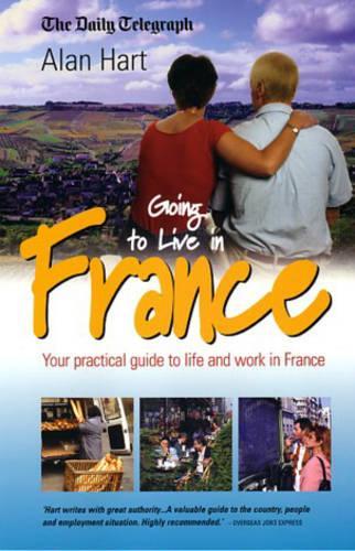 Going To Live In France 2e: Your practical guide to life and work in France (How to)