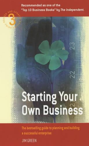 Starting Your Own Business 3e Rei: The bestselling guide to planning and building a successful entreprise: How to Plan, Build and Manage