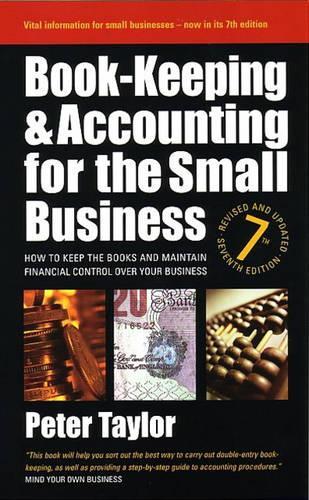 Book-Keeping & Accounting for the Small Business: 7th edition: How to Keep the Books and Maintain Financial Control Over Your Business