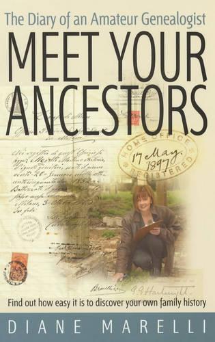 Meet Your Ancestors: History is fascinating but never mo so when its your own: Find Out How Easy It Is to Discover Your Own Family History