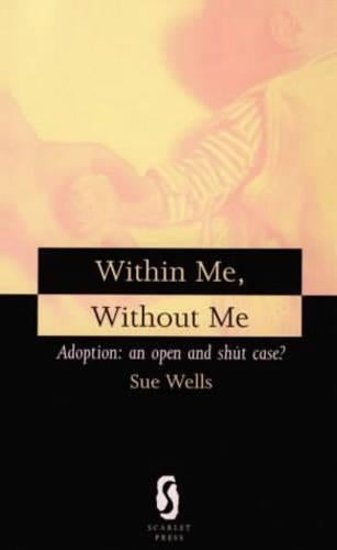 Within Me, without Me: Adoption - An Open and Shut Case?