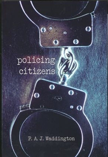 Policing Citizens: Police, Power and the State