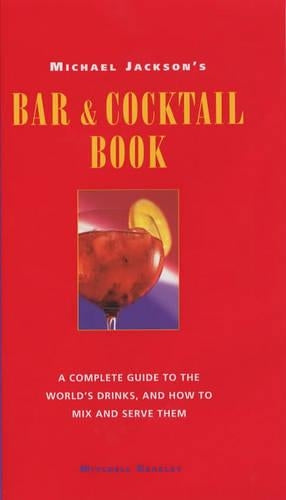 Michael Jacksons Bar and Cocktail Book