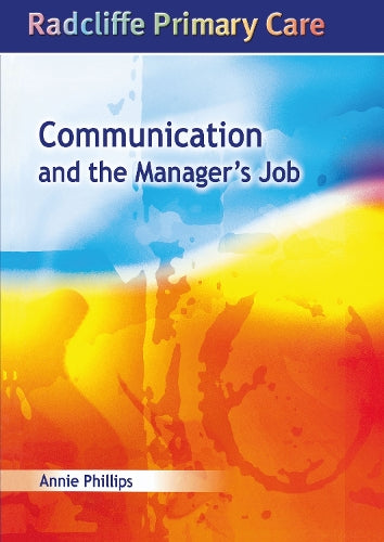 Communication and the Managers Job: Radcliffe Primary Care Series