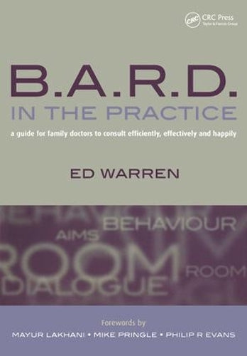 B.A.R.D. in the Practice: A Guide for Family Doctors to Consult Efficiently, Effectively and Happily