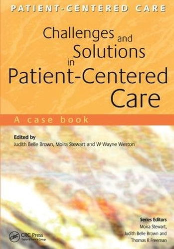 Challenges and Solutions in Patient-Centered Care: A Case Book (Patient-centered Care Series)