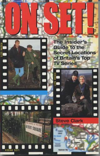 On Set!: The Insiders Guide to the Secret Locations of Britains Top TV Series