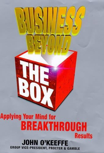 Business Beyond the Box: Applying Your Mind for Breakthrough Results