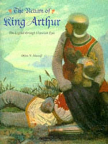 The Return of King Arthur: The Legend through Victorian Eyes