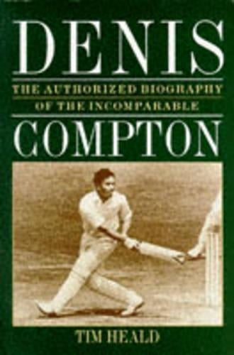 Denis: Authorised Story of the Incomparable Compton