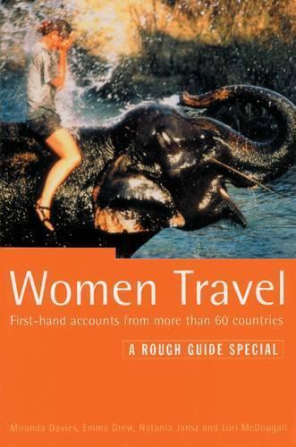 Women Travel: First Hand Accounts from More Than 60 Countries (Rough Guide Specials)