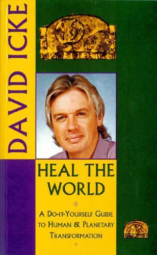 Heal the World: A Do-it-yourself Guide to Personal and Planetary Transformation (Heal the World)
