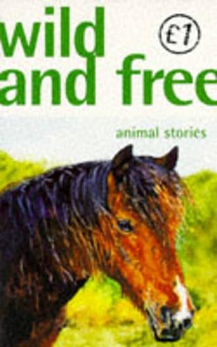 WILD AND FREE: ANIMAL STORIES.