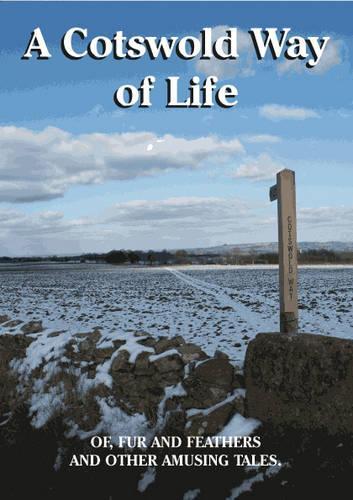 A Cotswold Way of Life: Of, Fur and Feathers and Other Amusing Tales (Driveabout)