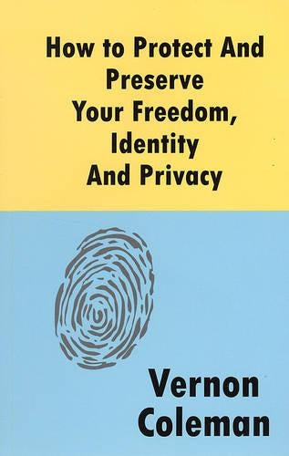 How to Protect and Preserve Your Freedom, Identity and Privacy