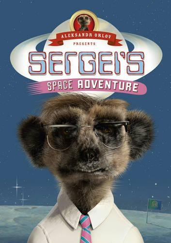 Sergeis Space Adventure: (Meerkat Tales) (Aleksandr the Meerkat)
