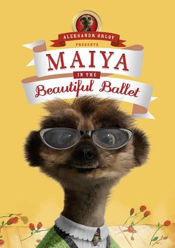 Maiya in the Beautiful Ballet: (Meerkat Tales) (Aleksandr the Meerkat)