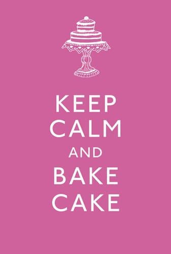 Keep Calm and Bake Cake