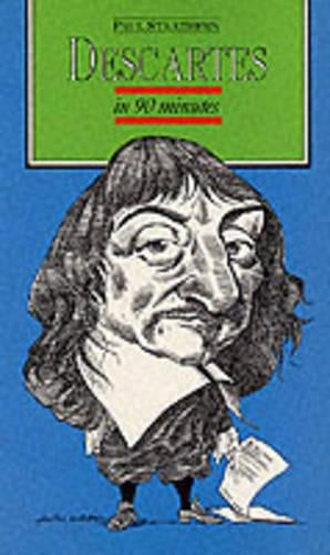 Descartes In 90 Minutes (Philosophers in 90 minutes - their lives & work)