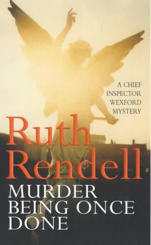 Murder Being Once Done: (A Wexford Case)