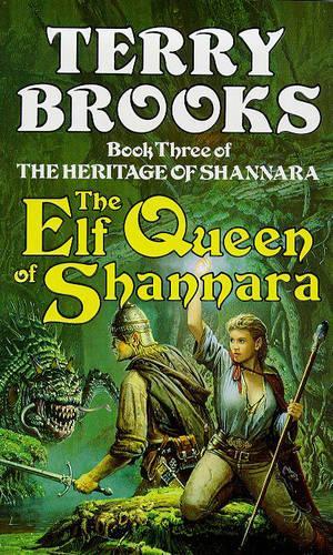 The Elf Queen Of Shannara: The Heritage of Shannara, book 3