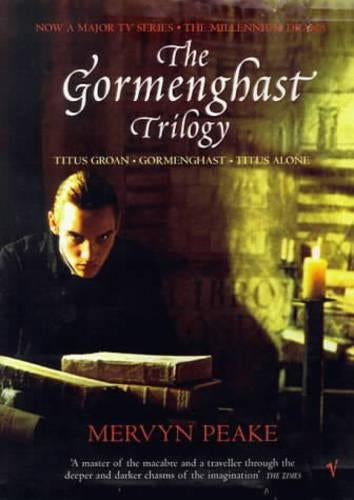 The Gormenghast Trilogy: Titus Groan, Gormenghast, Titus Alone