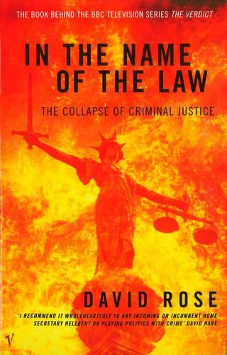 In The Name Of The Law: The Collapse of Criminal Justice (Revised Edition)