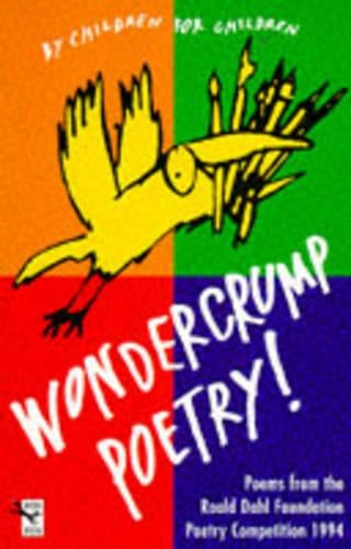 Wondercrump Poetry!: The Best Childrens Poems from the Roald Dahl Poetry Competition, 1995 No. 2 (Red Fox poetry books)