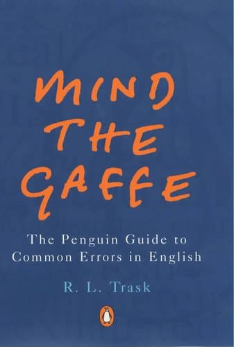 Mind the Gaffe: The Penguin Guide to Common Errors in English (Penguin Reference Books)