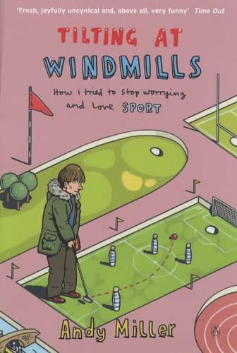 Tilting at Windmills: How I Tried to Stop Worrying and Love Sport