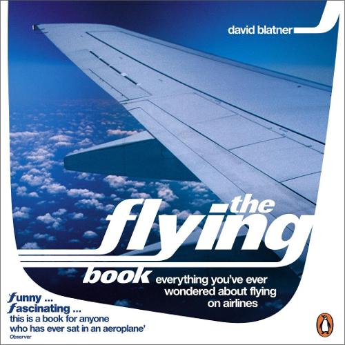 The Flying Book: Everything Youve Ever Wondered About Flying on Airlines