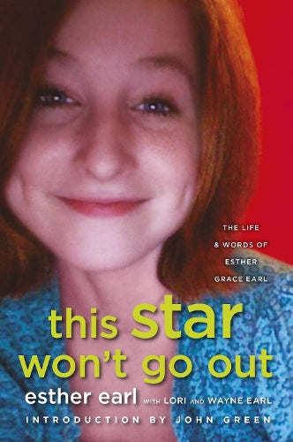 This Star Wont Go Out: The Life and Words of Esther Grace Earl