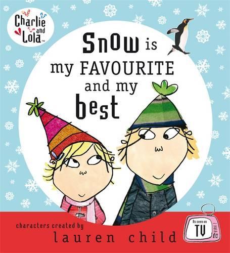 Charlie and Lola: Snow is my favourite and my best