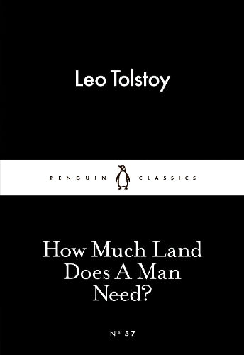 How Much Land Does A Man Need? (Penguin Little Black Classics)
