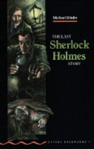 The Last Sherlock Holmes Story: Stage 3 (Oxford Bookworms, Green S.)
