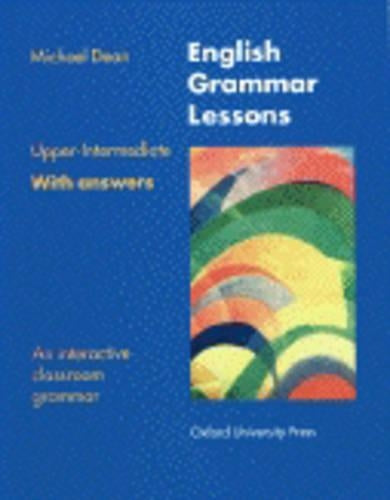 English Grammar Lessons: An Interactive Classroom Grammar: Upper-Intermediate: With Key