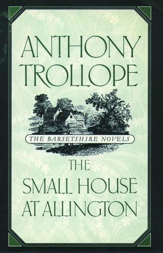 The Small House at Allington (Worlds Classics)
