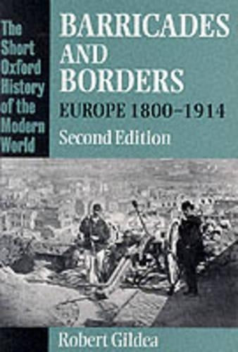 Barricades and Borders: Europe, 1800-1914 (Short Oxford History of the Modern World)