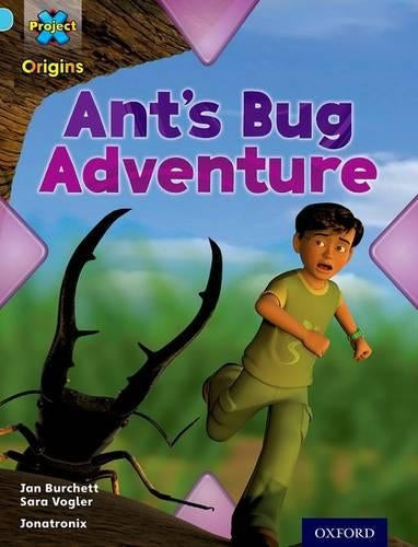 Project X Origins: Light Blue Book Band, Oxford Level 4: Bugs: Ants Bug Adventure