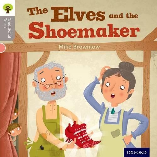 Oxford Reading Tree Traditional Tales: Level 1: The Elves and the Shoemaker (Oxford Reading Tree Traditional Tales 2011)