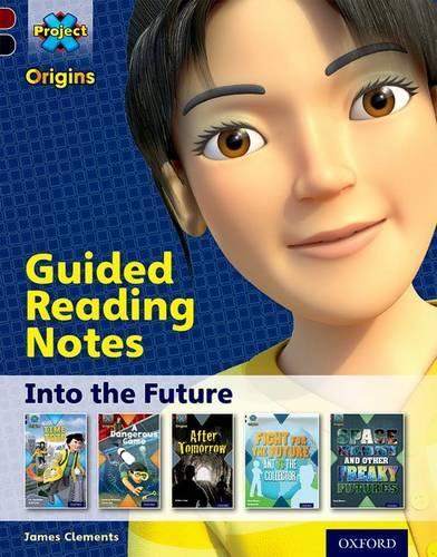 Project X Origins: Dark Red+ Book band, Oxford Level 20: Into the Future: Guided reading notes