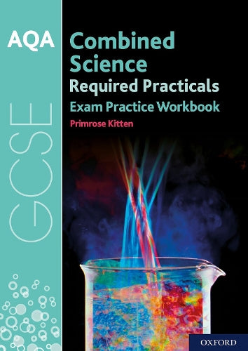 AQA GCSE Combined Science Required Practicals Exam Practice Workbook: With all you need to know for your 2021 assessments (Required Practicals Exam Practice Workbooks)