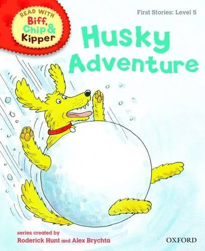 Oxford Reading Tree Read With Biff, Chip, and Kipper: First Stories: Level 5. Husky Adventure