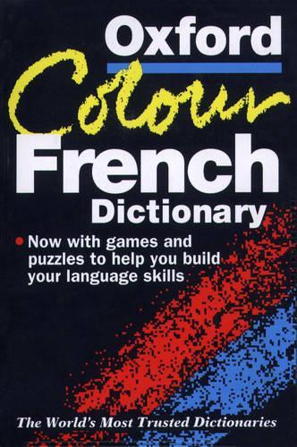 The Oxford Colour French Dictionary: French-English, English-French