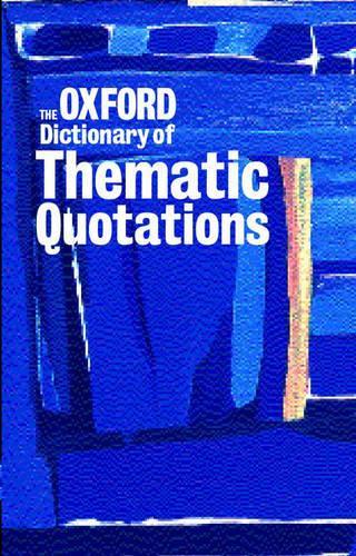 The Oxford Dictionary of Thematic Quotations