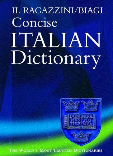 Concise Italian Dictionary: Il Ragazzini-Biagi Concise